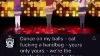 dance on my balls.