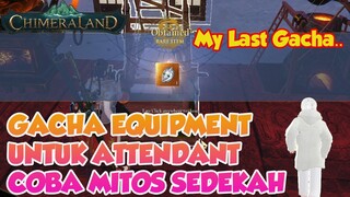 GACHA EQUIPMENT UNTUK ATTENDANT PAKE MITOS NGASIH DUIT KE HANTU CHIMERALAND