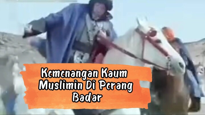 KEMENANGAN KAUM MUSLIMIN DIPERANG BADAR