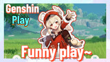 [Genshin  Play]  Funny play~
