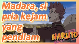 Madara, si pria kejam yang pendiam