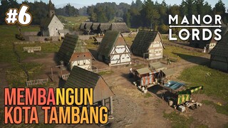 Membangun Kota Baru Menjadi Kota Tambang Bijih Besi - Manor Lords Indonesia #6