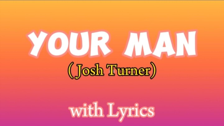 YOUR MAN by Josh Turner