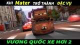 Đặc Vụ  Mater -  REVIEW PHIM : VƯƠNG QUỐC XE HƠI - PHẦN 2 ( Cars 2 ) || CAP REVIEW