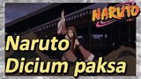 Naruto Dicium paksa