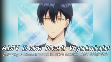 AMV Duke Noah Wynknight - AMV Why Raeliana End Up in Duke Mansion- AMV Eddgy Style