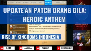 UPDATE PATCH HEROIC ANTHEM [RISE OF KINGDOMS INDONESIA]