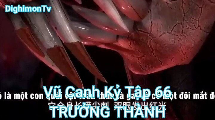 Vũ Canh Kỷ Tập 66-TRƯỞNG THÀNH