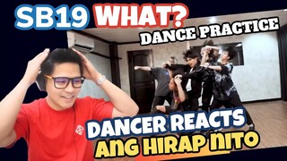 SB19 - WHAT? DANCE PRACTICE | DANCER REACTION