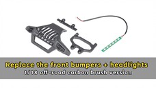 Replace the front bumpers + headlights - 1/18 off-road carbon brush version