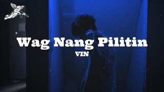 VIN - Wag Nang Pilitin (prod. by Barok) | SupportingLocal