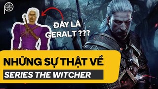 NHỮNG SỰ THẬT VỀ... THE WITCHER | Phê Game