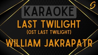 William Jakrapatr - Last Twilight (ภาพสุดท้าย) Ost Last Twilight [Karaoke]