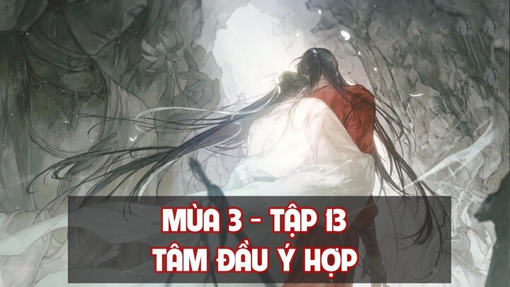 [Vietsub] Tập 13: Tâm đầu ý hợp - Mùa 3 | Kịch truyền thanh Thiên Quan Tứ Phúc