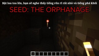 Thử Vào Seed THE ORPHANAGE Và Tôi Không Bao Giờ Chơi Minecraft Nữa