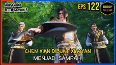 BTTH Season 5 Episode 122 Bagian 1 Subtitle Indonesia - Terbaru Xiaoyan bantai Chen Xian