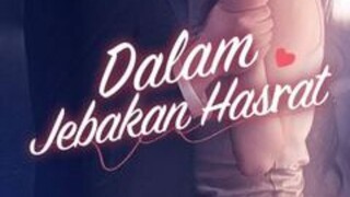 Ep.01 Dalam Jebakan Hasrat