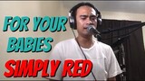FOR YOUR BABIES - Simply Red (Cover by Bryan Magsayo - Online Request)