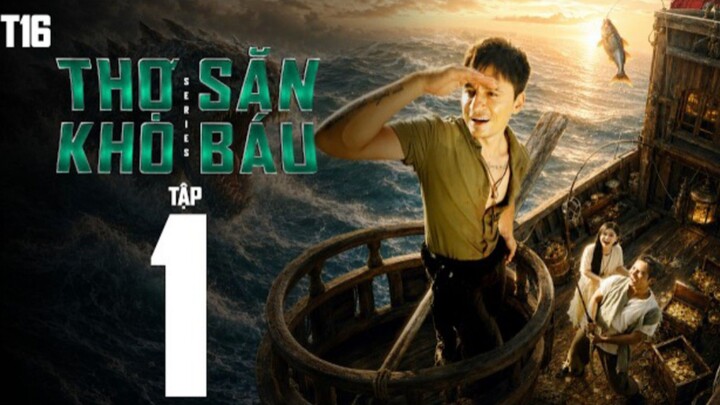 THỢ SĂN KHO BÁU - Tập 1 | Phim Phiêu Lưu Hành Động Việt Nam Hay