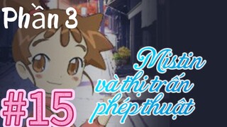 [THUYẾT MINH] Mistin Và Thị Trấn Phép Thuật Phần 3-Tập 15: Bliggy Phản Bội