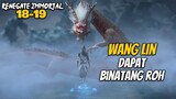 Wang Lin Mendapatkan Binatang Roh - Renegade Immortal 18-19