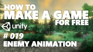 HOW TO MAKE A GAME FOR FREE #019 - ENEMY ANIMATIONS - UNITY TUTORIAL