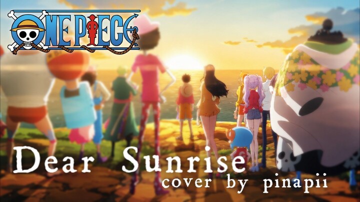 【ED 20 ONE PIECE】Dear sunrise ／ Maki Otsuki covered by pinapii