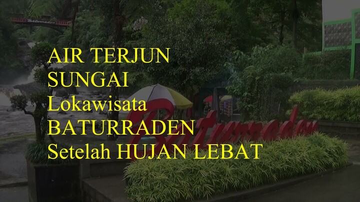 CURUG BATURADEN BANJIR Setelah Hujan LEBAT jadi TONTONAN Wisatawan