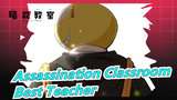 [Assassination Classroom] He's the Best Teacher! / Sad
