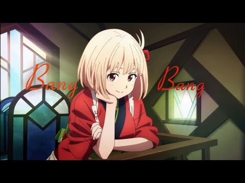 Lycoris Recoil | AMV | Bang Bang