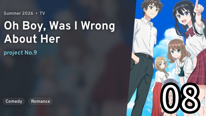 EP 08 Oh Boy, Was I Wrong About Her