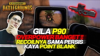 UDAH KAYA POINT BLANK !! P90 DI PUBG OVER POWER BANGET !! RECOIL NYA SAMA PERSIS KAYA PB ! - PUBG PC