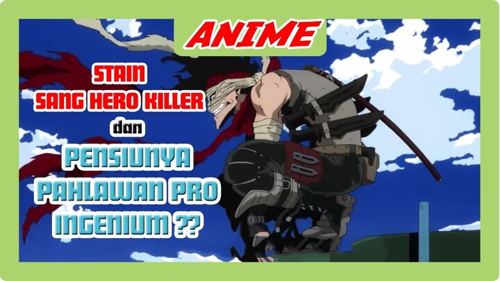 KAKA IIDA TENYA INGENIUM PENSIUN ?? Kemunculan Stain si Hero Killer ( BnHa S2 )