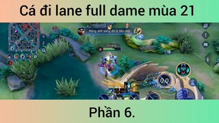 Cá đi lane full dame mùa 21 p6