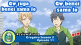 Oregairu Season 2 | Marathon Chiba dan Pilihan Jurusan Hayama Hayato [Episode 10-11 REVIEW]