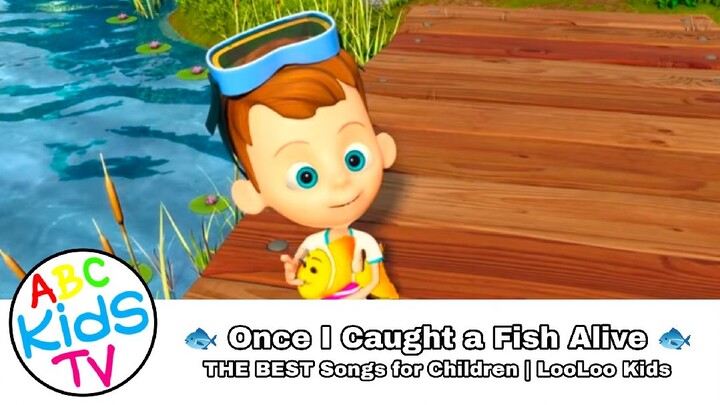 🐟 Once I Caught a Fish Alive 🐟 THE BEST Songs for Children | LooLoo Kids