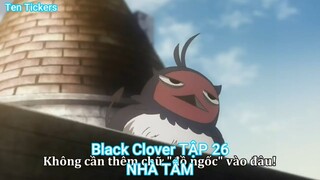 Black Clover TẬP 26-NHÀ TẮM