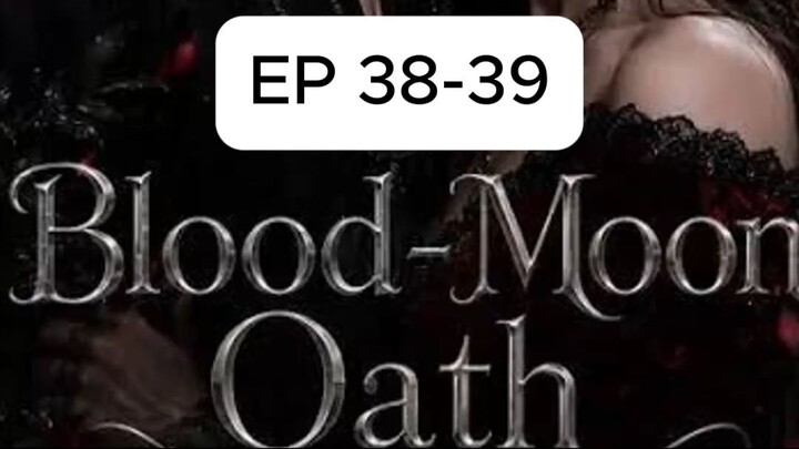 Episode 38-39 | Blood-Moon Oath #bloodmoonoath #Drama#DramaClips#DramaSeries#ShortDrama