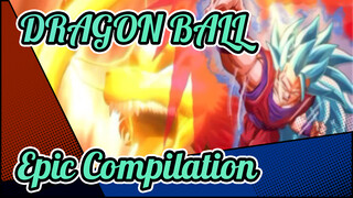 DRAGON BALL|Epic Compilation( Show me the Epic Moments!)