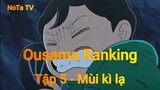 Ousama Ranking Tập 5 - Mùi kì lạ