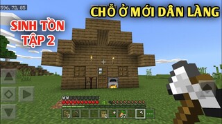 THỬ THÁCH SINH TỒN XÂY CHỖ Ở MỚI CẠNH DÂN LÀNG TẬP 2 || TRONG MINECRAFT PE