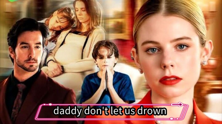 daddy don't let us drown