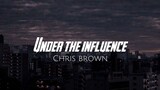 Under The Influence - Chris Brown (lyrics)
