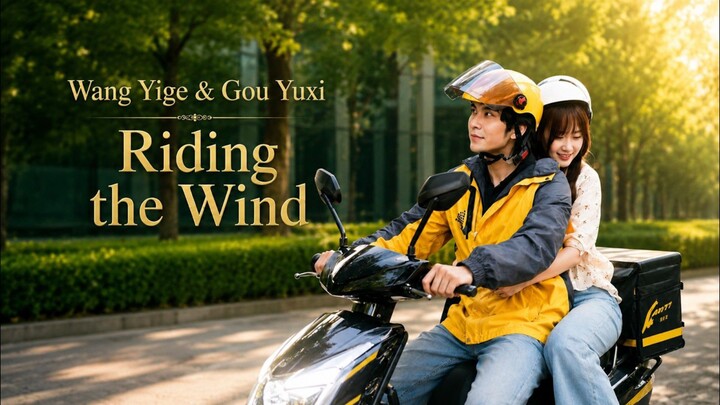 (wang yige💕Gou yuxi) Riding the Wind  (subindo)