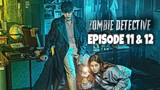 Zombie Detective Episode 11 & 12 Explained in Hindi | Korean Drama Explained | Explanations in Hindi