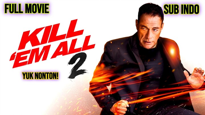 Kill 'Em All 2 2024 MOVIE SUB INDO