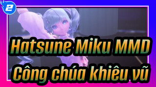 Hatsune Miku MMD
Công chúa khiêu vũ_2