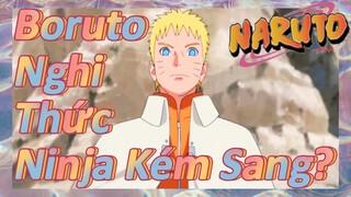 Boruto Nghi Thức Ninja Kém Sang?