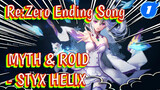 [Re:Zero Ending Song Full Ver.] MYTH & ROID - STYX HELIX [CN&JP Sub]_1