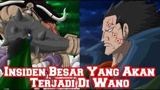 Wow!! Inilah Insiden Besar Yang Akan Terjadi di Wano (Teori One Piece)